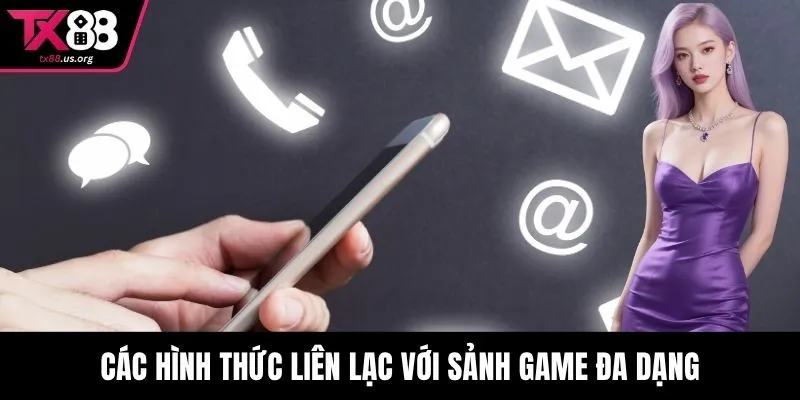 Các hình thức liên lạc với sảnh game đa dạng