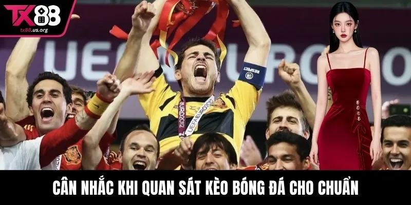 Cân nhắc khi quan sát kèo bóng đá cho chuẩn