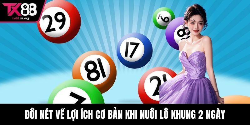 Đôi nét về lợi ích cơ bản khi nuôi lô khung 2 ngày