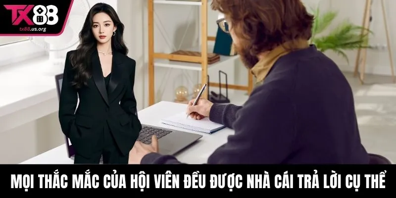 Mọi thắc mắc của hội viên đều được nhà cái trả lời cụ thể