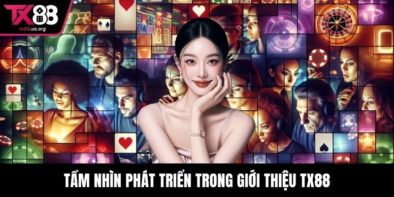 Tầm nhìn phát triển trong giới thiệu TX88