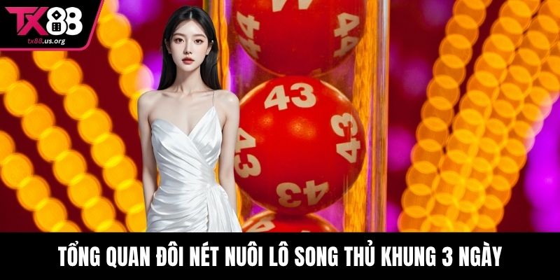 Tổng quan đôi nét nuôi lô song thủ khung 3 ngày